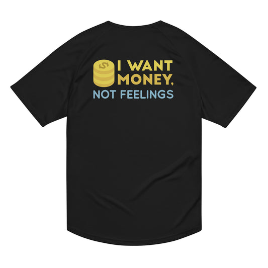 T-Shirt - I Want Money Not Feelings